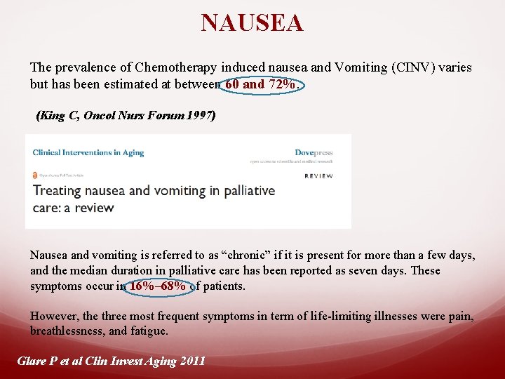 NAUSEA The prevalence of Chemotherapy induced nausea and Vomiting (CINV) varies but has been