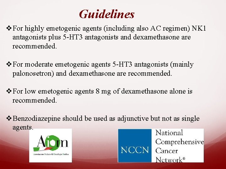 Guidelines v. For highly emetogenic agents (including also AC regimen) NK 1 antagonists plus