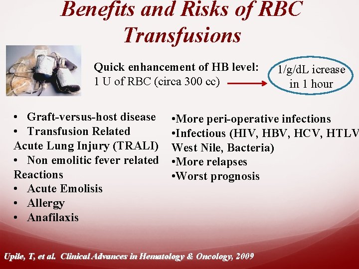 Benefits and Risks of RBC Transfusions Quick enhancement of HB level: 1 U of