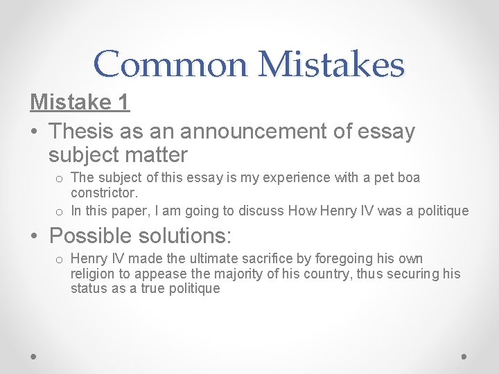 Common Mistakes Mistake 1 • Thesis as an announcement of essay subject matter o