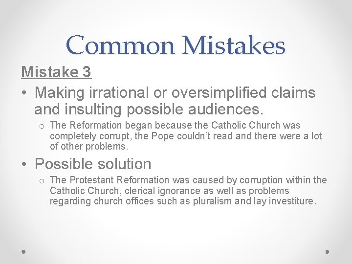 Common Mistakes Mistake 3 • Making irrational or oversimplified claims and insulting possible audiences.
