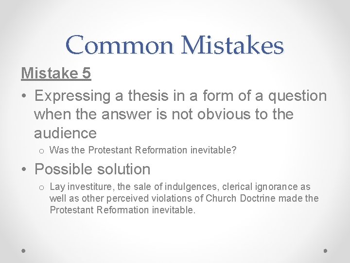 Common Mistakes Mistake 5 • Expressing a thesis in a form of a question