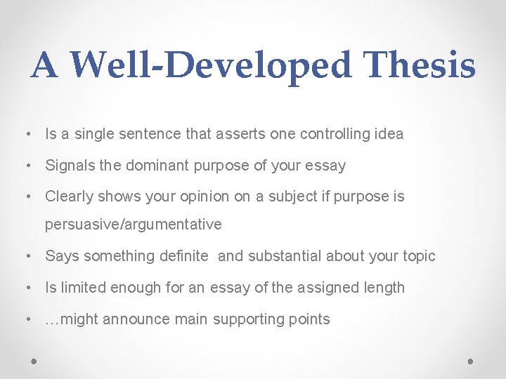 A Well-Developed Thesis • Is a single sentence that asserts one controlling idea •