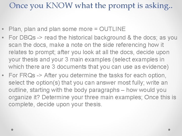 Once you KNOW what the prompt is asking. . • Plan, plan and plan