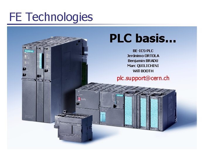 FE Technologies PLC basis… BE-ICS-PLC Jerónimo ORTOLA Benjamin BRADU Marc QUILICHINI Will BOOTH plc.