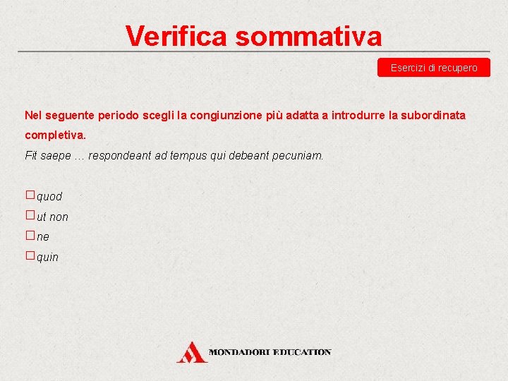 Verifica sommativa Esercizi di recupero Nel seguente periodo scegli la congiunzione più adatta a Verifica sommativa Esercizi di recupero Nel seguente periodo scegli la congiunzione più adatta a