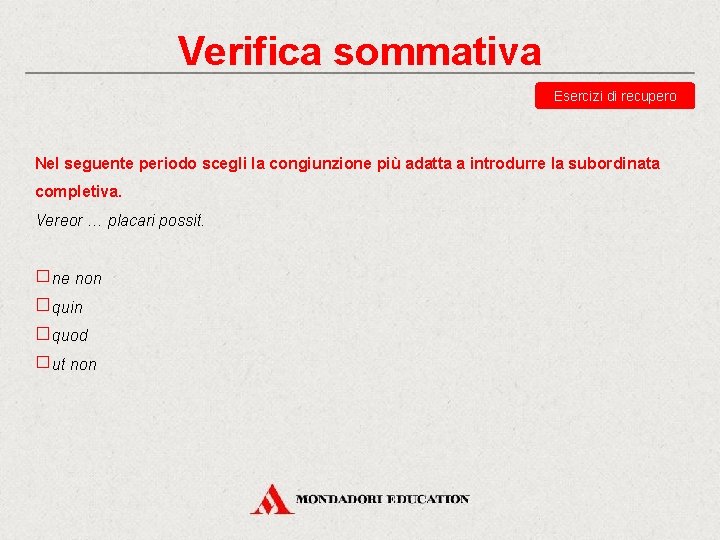 Verifica sommativa Esercizi di recupero Nel seguente periodo scegli la congiunzione più adatta a Verifica sommativa Esercizi di recupero Nel seguente periodo scegli la congiunzione più adatta a
