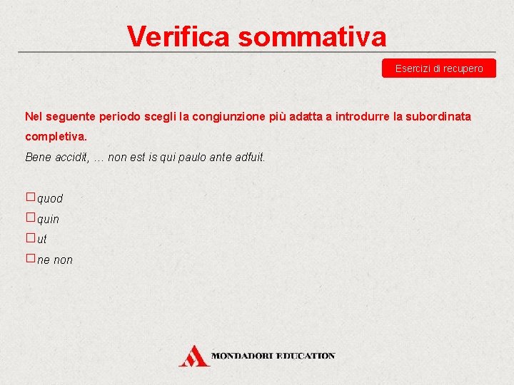 Verifica sommativa Esercizi di recupero Nel seguente periodo scegli la congiunzione più adatta a Verifica sommativa Esercizi di recupero Nel seguente periodo scegli la congiunzione più adatta a