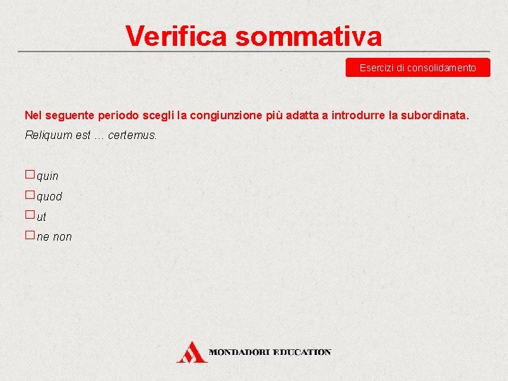 Verifica sommativa Esercizi di consolidamento Nel seguente periodo scegli la congiunzione più adatta a Verifica sommativa Esercizi di consolidamento Nel seguente periodo scegli la congiunzione più adatta a