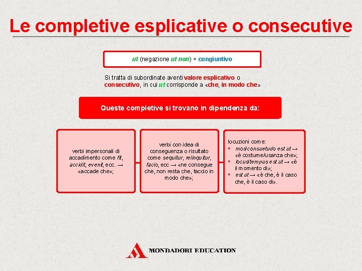 Le completive esplicative o consecutive ut (negazione ut non) + congiuntivo Si tratta di Le completive esplicative o consecutive ut (negazione ut non) + congiuntivo Si tratta di