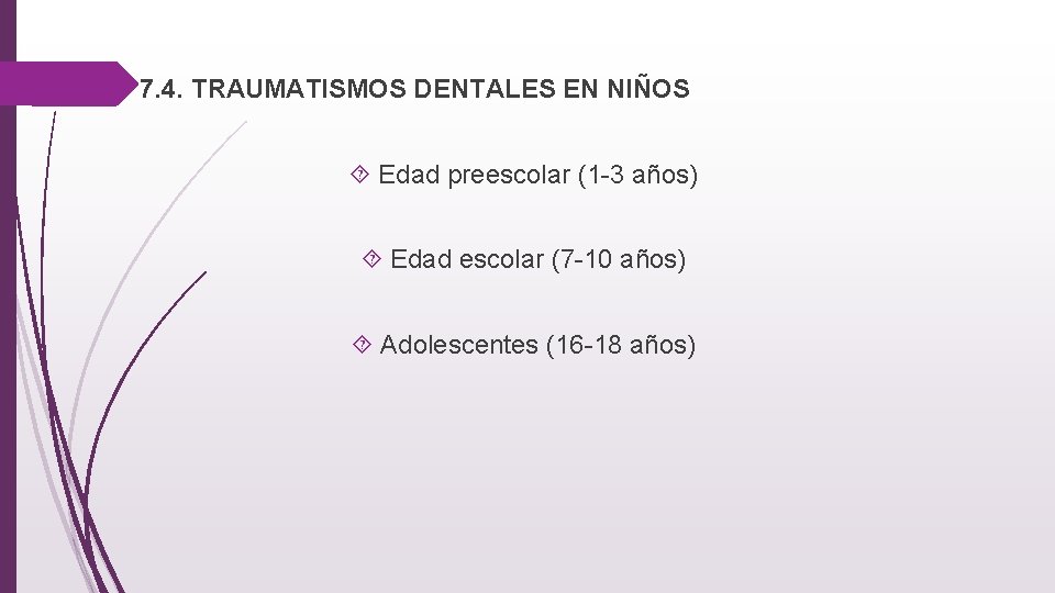  7. 4. TRAUMATISMOS DENTALES EN NIÑOS Edad preescolar (1 -3 años) Edad escolar