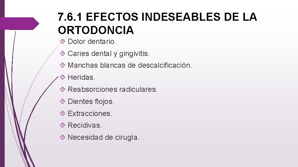 7. 6. 1 EFECTOS INDESEABLES DE LA ORTODONCIA Dolor dentario. Caries dental y gingivitis.