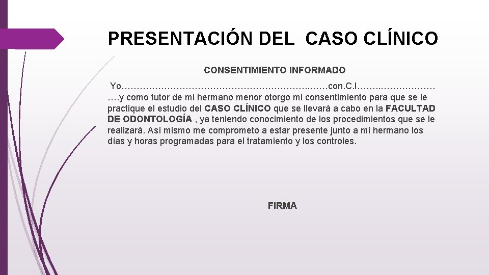 PRESENTACIÓN DEL CASO CLÍNICO CONSENTIMIENTO INFORMADO Yo…………………………. . ……con. C. I……. . ……………… ….