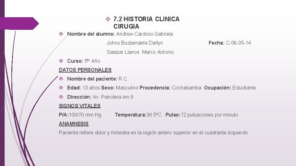  7. 2 HISTORIA CLINICA CIRUGIA Nombre del alumno: Andrew Cardoso Gabriela Johns Bustamante