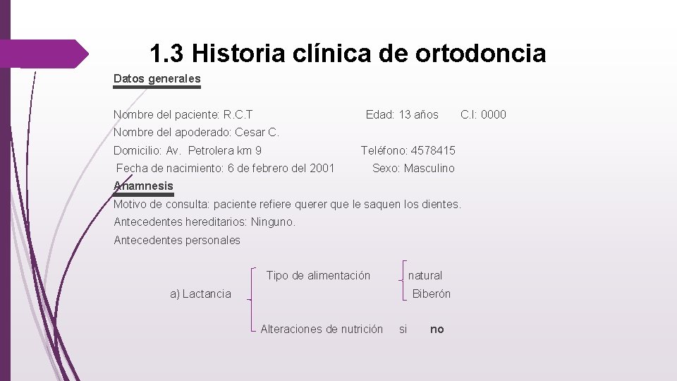 1. 3 Historia clínica de ortodoncia Datos generales Nombre del paciente: R. C. T