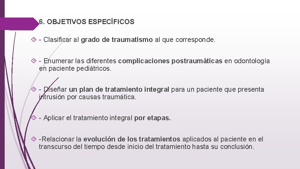  6. OBJETIVOS ESPECÍFICOS - Clasificar al grado de traumatismo al que corresponde. -