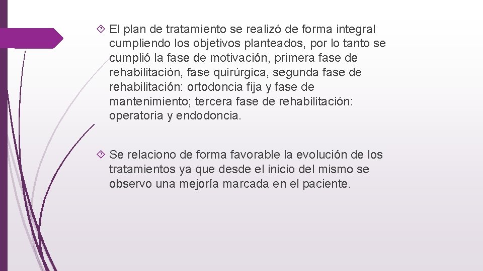  El plan de tratamiento se realizó de forma integral cumpliendo los objetivos planteados,