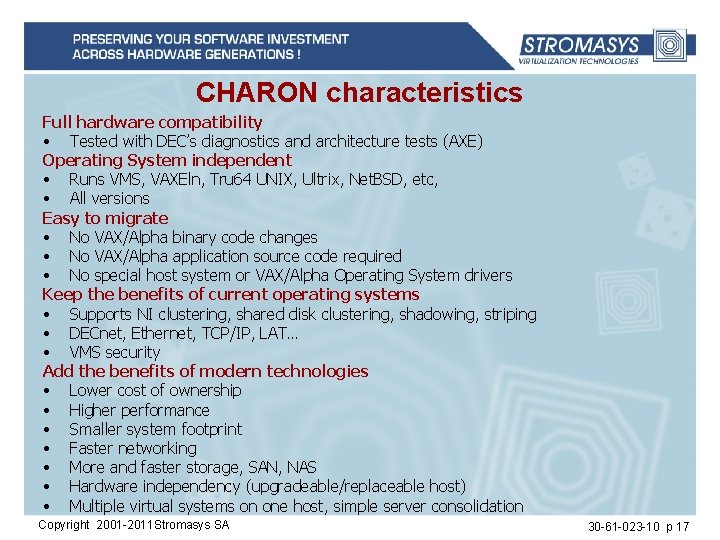 CHARON characteristics Full hardware compatibility • Tested with DEC’s diagnostics and architecture tests (AXE)