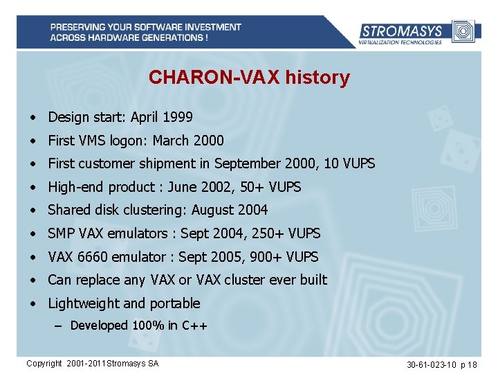 CHARON-VAX history • Design start: April 1999 • First VMS logon: March 2000 •