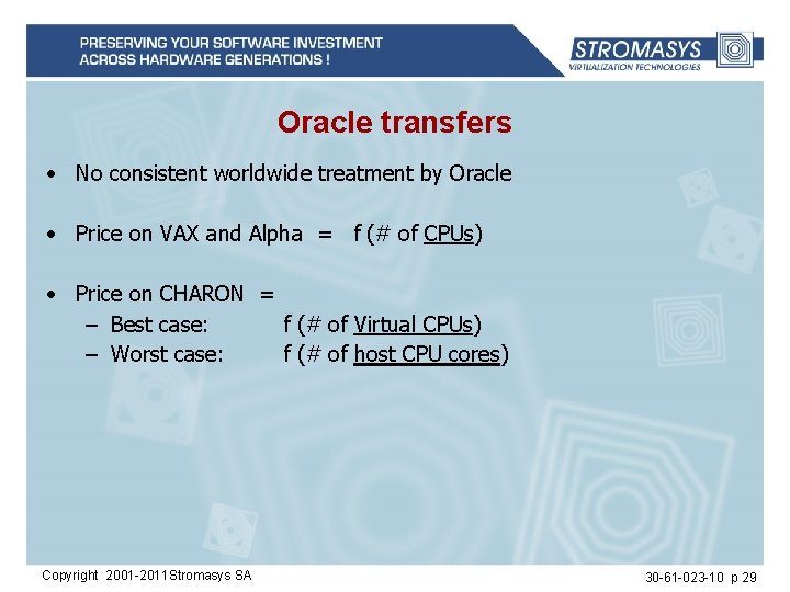 Oracle transfers • No consistent worldwide treatment by Oracle • Price on VAX and