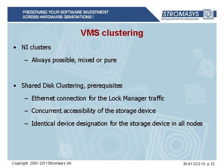 VMS clustering • NI clusters – Always possible, mixed or pure • Shared Disk