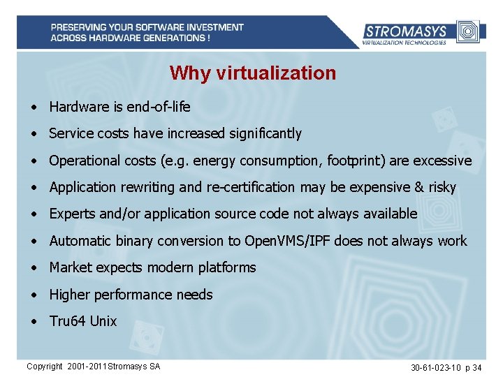 Why virtualization • Hardware is end-of-life • Service costs have increased significantly • Operational