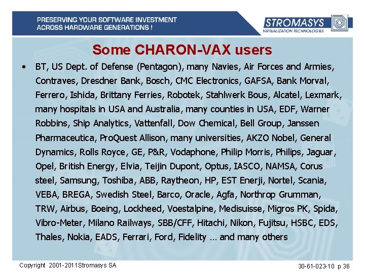 Some CHARON-VAX users • BT, US Dept. of Defense (Pentagon), many Navies, Air Forces