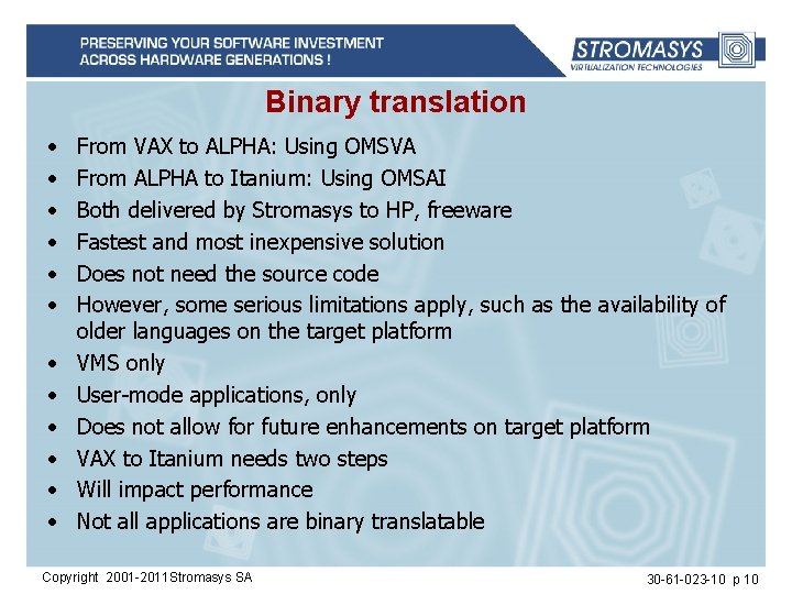 Binary translation • • • From VAX to ALPHA: Using OMSVA From ALPHA to