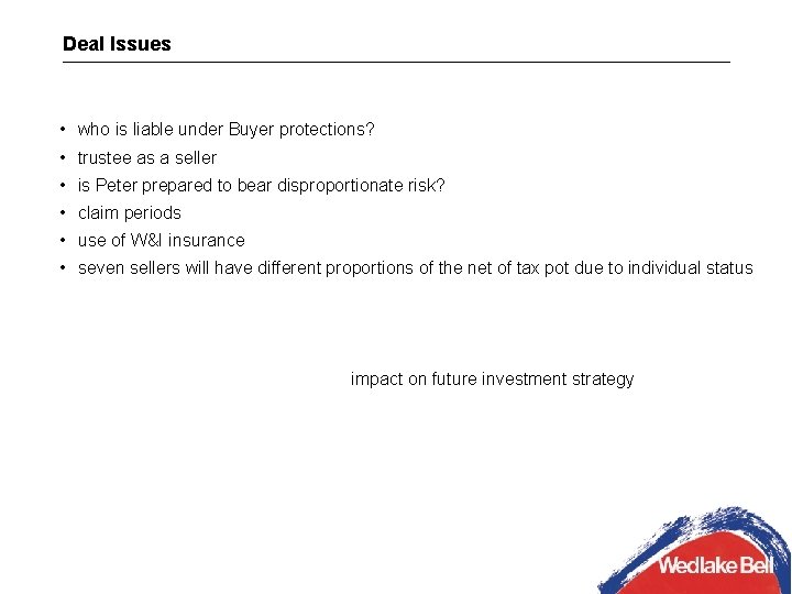 Deal Issues • who is liable under Buyer protections? • trustee as a seller