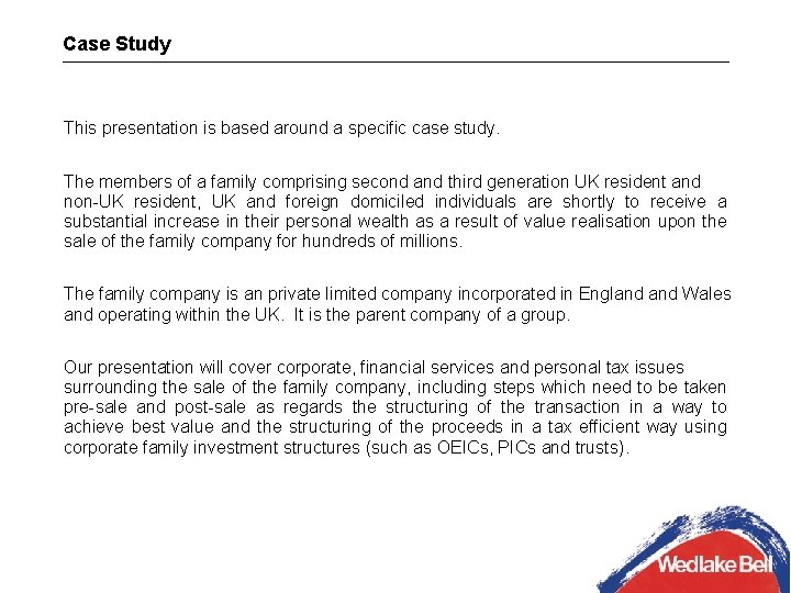 Case Study This presentation is based around a specific case study. The members of