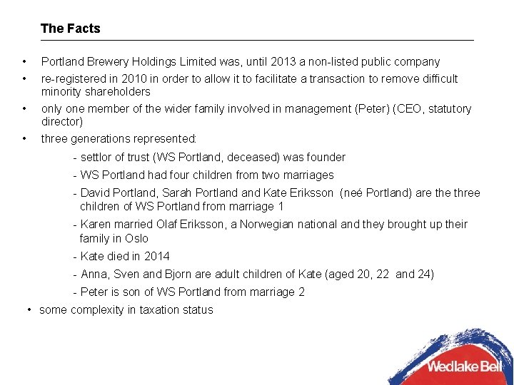 The Facts • • Portland Brewery Holdings Limited was, until 2013 a non-listed public