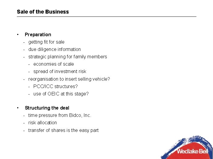 Sale of the Business • Preparation - getting fit for sale - due diligence