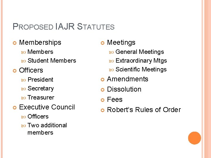 PROPOSED IAJR STATUTES Memberships Members Student Meetings Extraordinary Mtgs Scientific Meetings Officers Secretary Treasurer