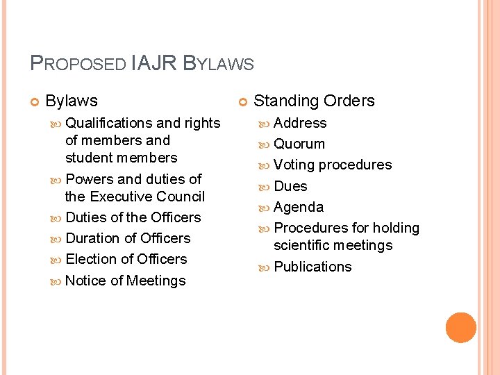 PROPOSED IAJR BYLAWS Bylaws Qualifications and rights of members and student members Powers and