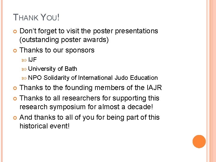 THANK YOU! Don’t forget to visit the poster presentations (outstanding poster awards) Thanks to