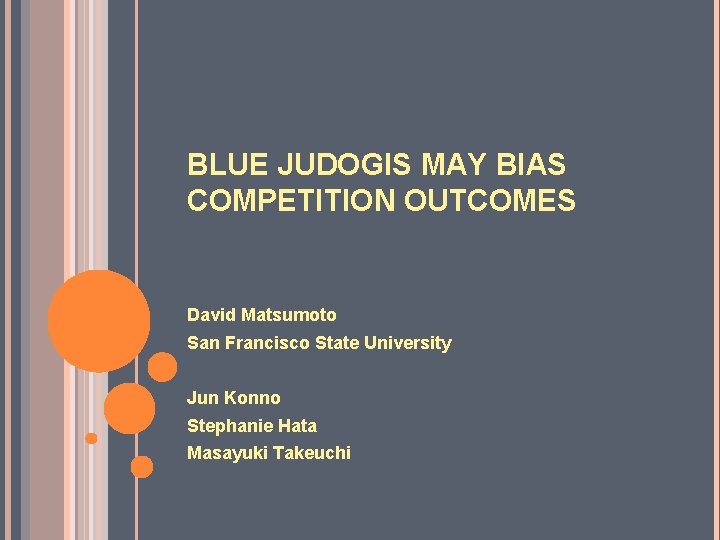 BLUE JUDOGIS MAY BIAS COMPETITION OUTCOMES David Matsumoto San Francisco State University Jun Konno
