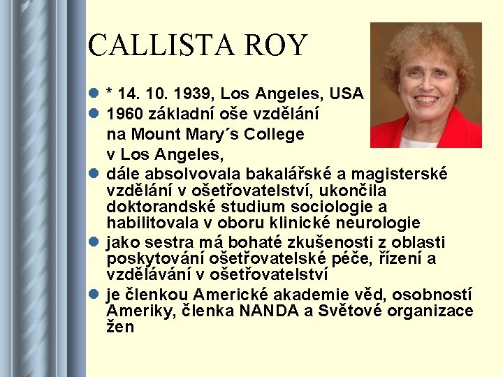 CALLISTA ROY l * 14. 10. 1939, Los Angeles, USA l 1960 základní oše