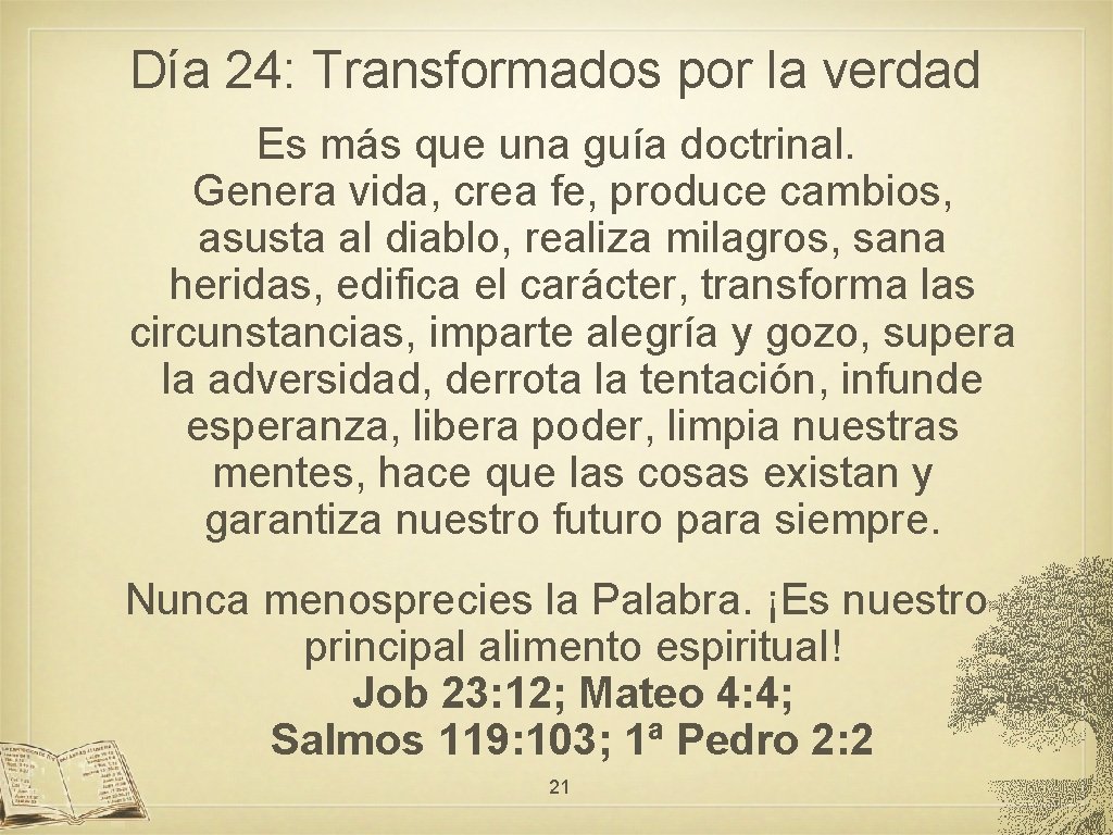 Día 24: Transformados por la verdad Es más que una guía doctrinal. Genera vida,