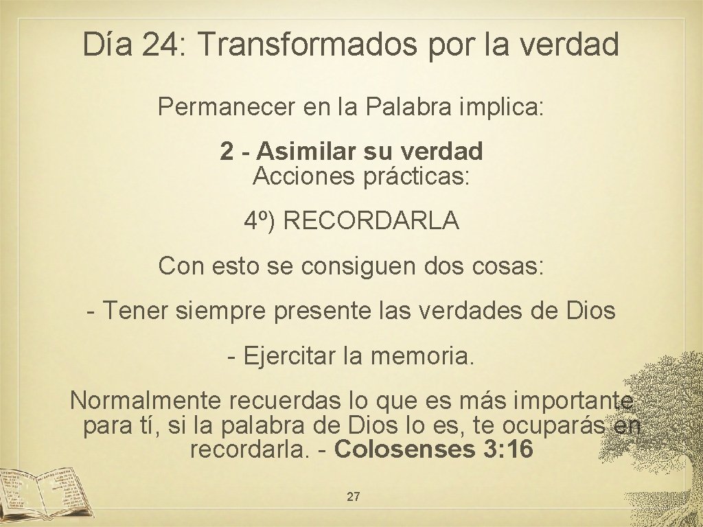 Día 24: Transformados por la verdad Permanecer en la Palabra implica: 2 - Asimilar