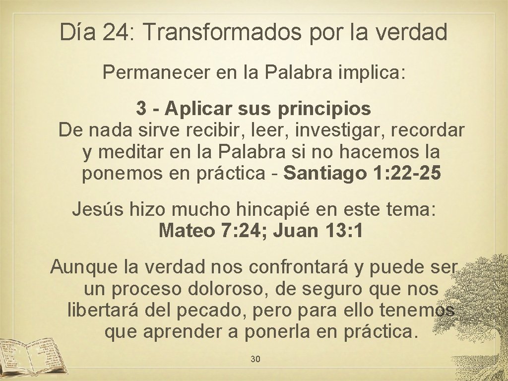 Día 24: Transformados por la verdad Permanecer en la Palabra implica: 3 - Aplicar