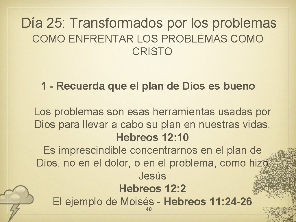 Día 25: Transformados por los problemas COMO ENFRENTAR LOS PROBLEMAS COMO CRISTO 1 -