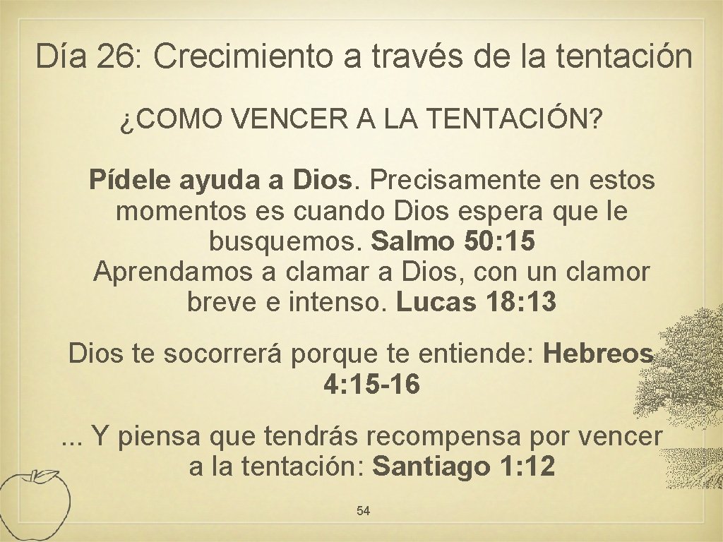 Día 26: Crecimiento a través de la tentación ¿COMO VENCER A LA TENTACIÓN? Pídele