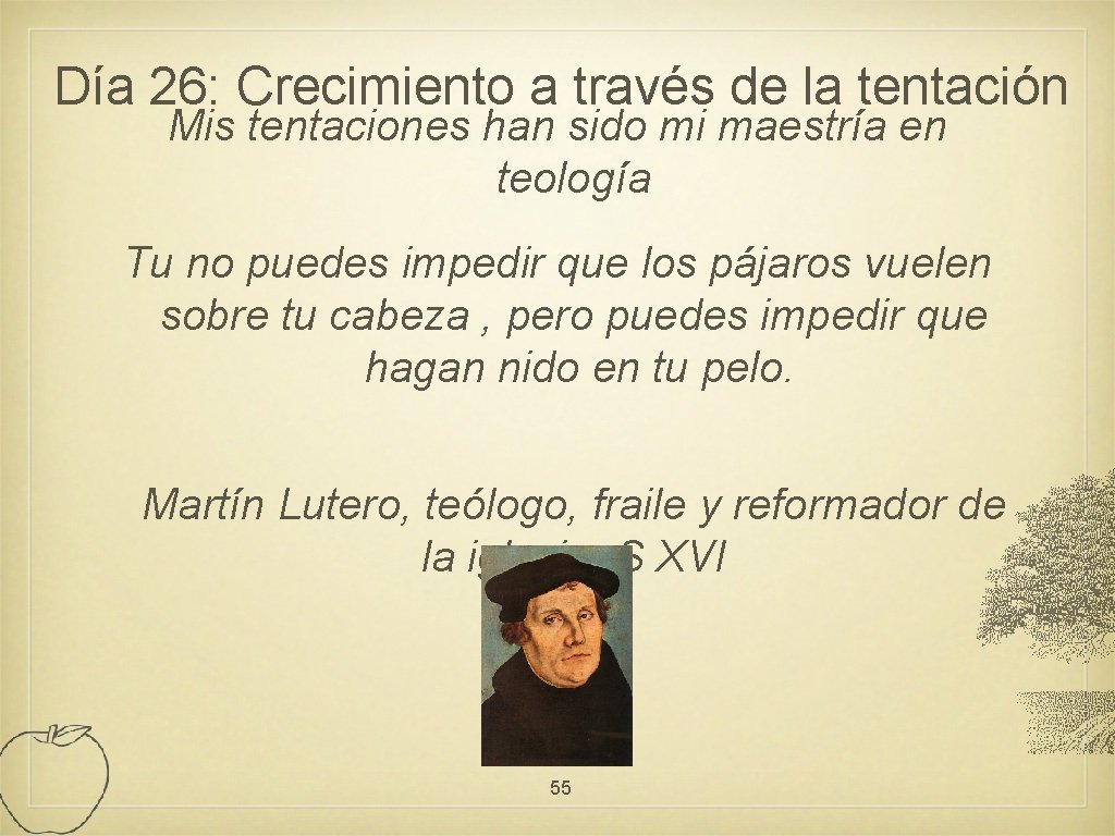 Día 26: Crecimiento a través de la tentación Mis tentaciones han sido mi maestría