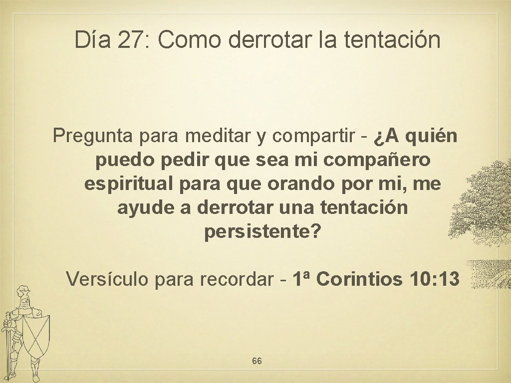 Día 27: Como derrotar la tentación Pregunta para meditar y compartir - ¿A quién