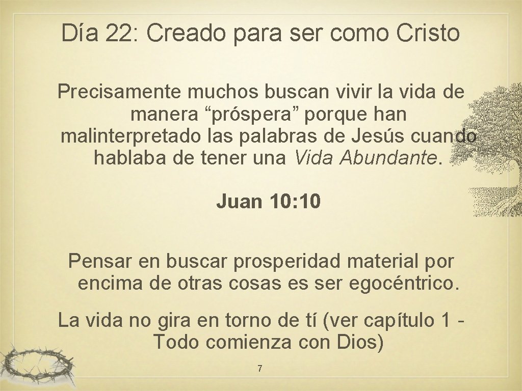 Día 22: Creado para ser como Cristo Precisamente muchos buscan vivir la vida de