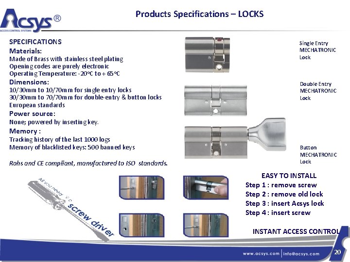 Products Specifications – LOCKS SPECIFICATIONS Materials: Made of Brass with stainless steel plating Opening