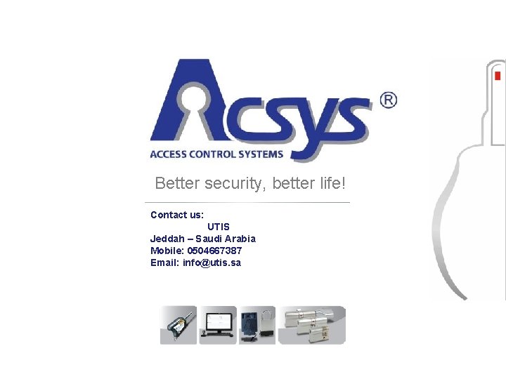 Better security, better life! Contact us: UTIS Jeddah – Saudi Arabia Mobile: 0504667387 Email: