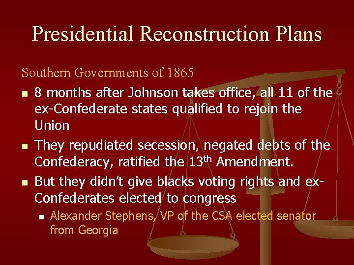 Presidential Reconstruction Plans Southern Governments of 1865 n 8 months after Johnson takes office,