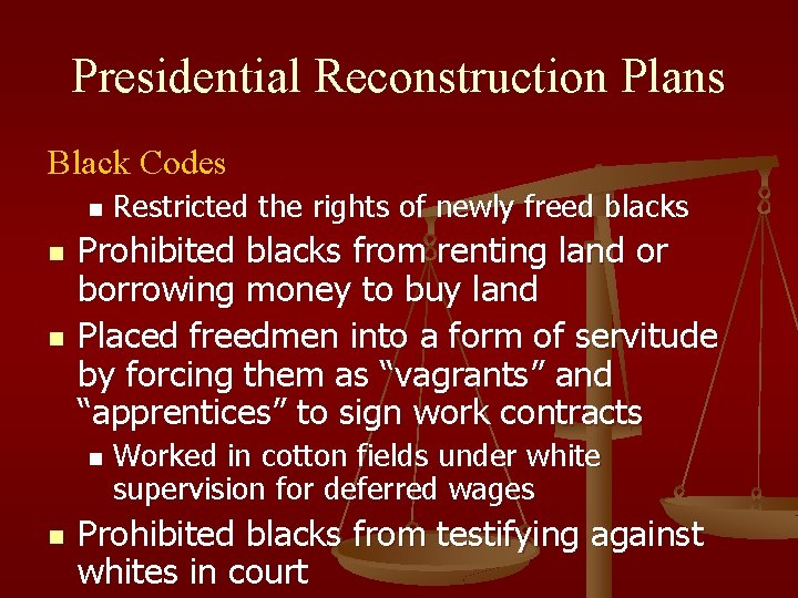 Presidential Reconstruction Plans Black Codes n n n Prohibited blacks from renting land or