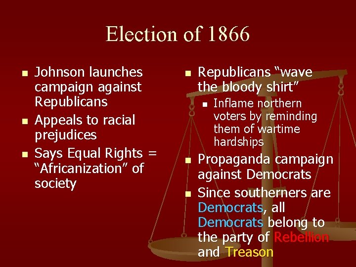 Election of 1866 n n n Johnson launches campaign against Republicans Appeals to racial